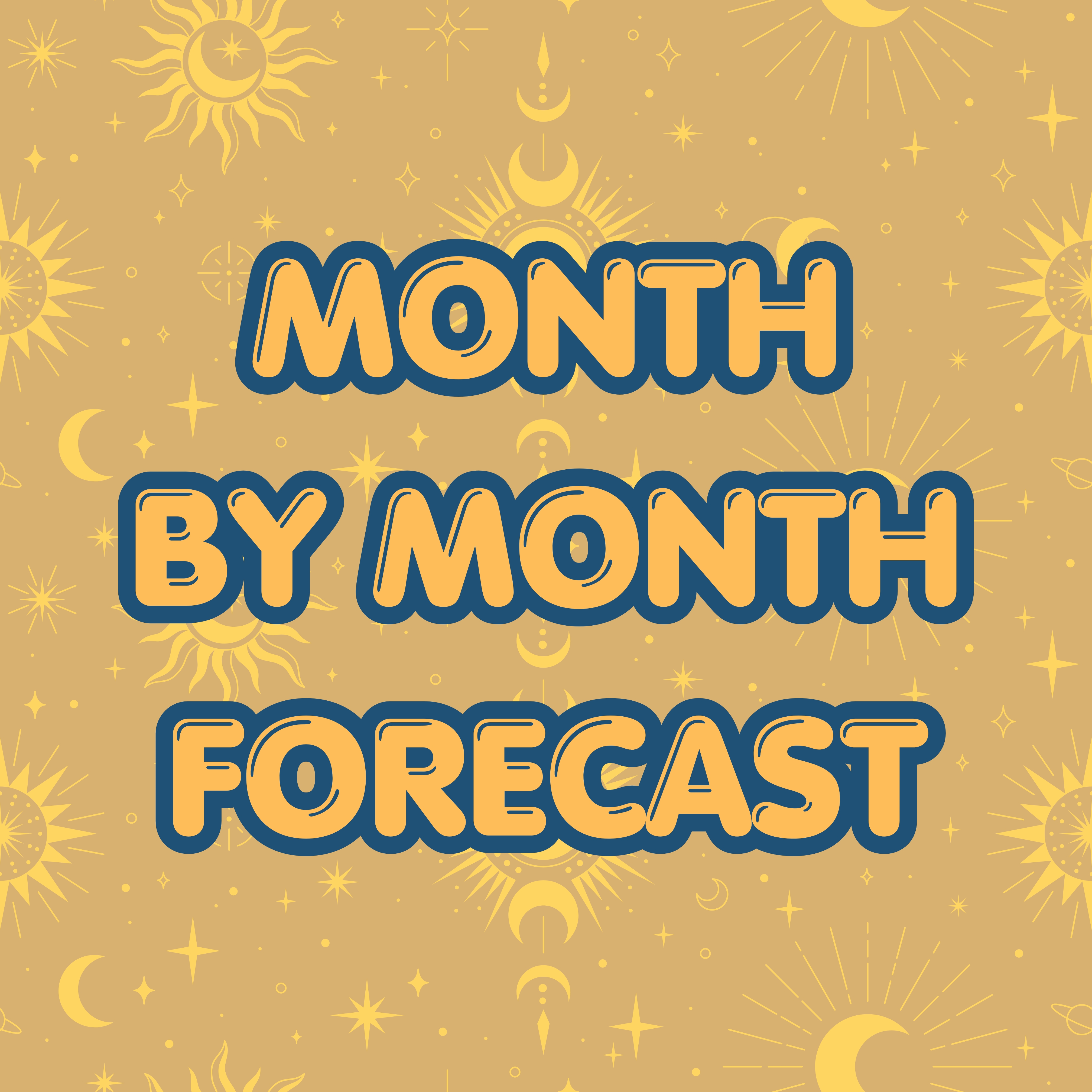 Your Month by Month Cosmic Forecast